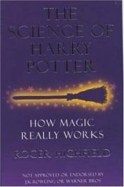 book cover of The science of Harry Potter : how magic really works by Roger Highfield