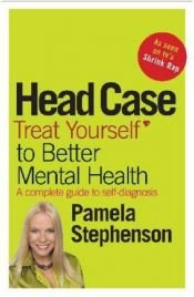 book cover of Head case : treat yourself to better mental health by Pamela Stephenson