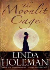 book cover of The Moonlit Cage by Linda Holeman
