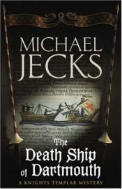 book cover of The Death Ship of Dartmouth by Michael Jecks