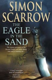 book cover of The Eagle in the Sand by Simon Scarrow