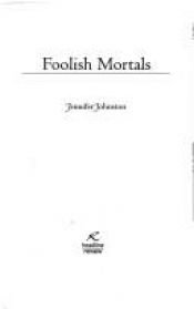 book cover of Foolish Mortals by Jennifer Johnston