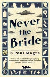 book cover of Never the Bride by Paul Magrs