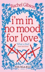 book cover of I'm In No Mood For Love by Rachel Gibson
