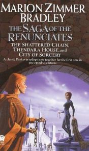 book cover of The Saga of the Renunciates (Darkover Omnibus): The Shattered Chain, Thendara House, and City of Sorcery by Marion Zimmer Bradley
