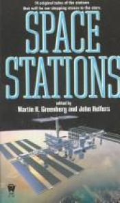 book cover of Space Stations by MARTIN H.; Gregory Benford ed. GREENBERG, James Cobb, Julie Czerneda, Russell Davis, Brendan DuBois, Alan Dean Foster, Eric Kotani, Jean Rabe,