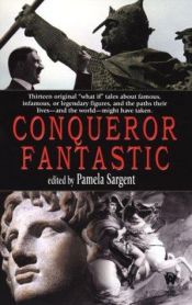 book cover of Conqueror Fantastic by Pamela Sargent