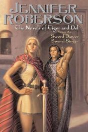 book cover of The Novels of Tiger and Del Volume 1: Sword-Dancer Sword-Singer: 1 by Jennifer Roberson