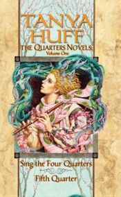 book cover of The Quarters Novels: Volume I: Sing the Four Quarters, Fifth Quarter (DAW #1415p) by Tanya Huff