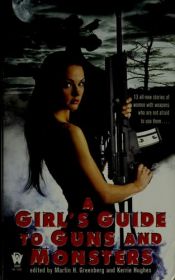 book cover of A Girl's Guide To Guns And Monsters by Martin H. Greenberg