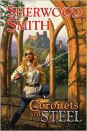 book cover of Coronets And Steel by Sherwood Smith