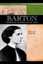 book cover of Clara Barton: Founder of the American Red Cross (Signature Lives) (Signature Lives) by Barbara A. Somervill