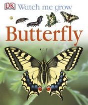 book cover of Butterfly (Watch Me Grow) by DK Publishing