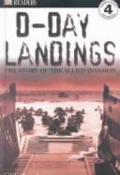 book cover of D-Day Landings: The Story of the Allied Invasion: THE STORY OF THE ALLIED INVASION (DK READERS) by Richard Platt