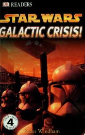 book cover of Galactic Crisis (Star Wars: DK Readers, Level 4) by Ryder Windham
