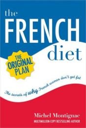 book cover of The French Diet: Why French Women Don't Get Fat by Michel Montignac