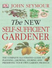 book cover of New Self Sufficient Gardener by John Seymour