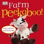 book cover of Farm Peekaboo (Touch-And-Feel Action Flap Book) by DK Publishing