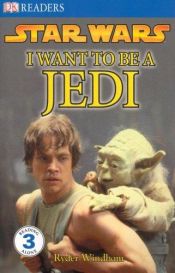 book cover of I Want To Be A Jedi (DK Reader, Level 3) by Ryder Windham