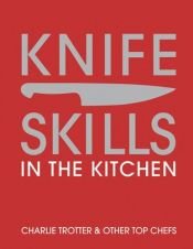 book cover of Knife Skills in the Kitchen by Charlie Trotter