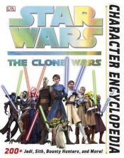 book cover of Star Wars Clone Wars Character Encyclopedia by Jason Fry