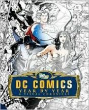 book cover of (DC COMICS YEAR BY YEAR BY COWSILL, ALAN)DC Comics Year by Year: A Visual Chronicle[Hardcover] ON 18-Oct-2010 by Daniel Wallace