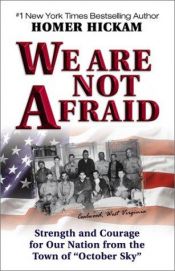 book cover of We Are Not Afraid: Strength and Courage from the Town That Inspired the #1 Bestseller and Award-Winning Movie "Octo by Homer Hickam
