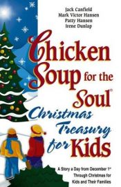 book cover of Chicken Soup for the Soul Christmas Treasury for Kids by Jack Canfield