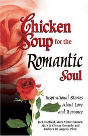 book cover of Chicken Soup for the Romantic Soul: Inspirational Stories About Love and Romance (Chicken Soup for the Soul) by Jack Canfield