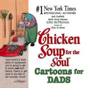 book cover of Chicken Soup for the Soul Cartoons for Dads (Chicken Soup for the Soul (Paperback Health Communications)) by Jack Canfield