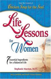 book cover of Life Lessons For Women: 7 Essential Ingredients for a Balanced Life by Jack Canfield