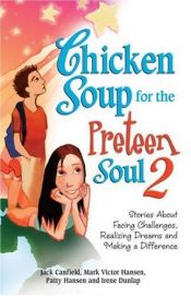 book cover of Chicken Soup for the Preteen Soul 2 - copy 1 by Mark Hansen