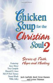 book cover of Chicken soup for the Christian soul II : stories of faith, hope, and healing by Jack Canfield