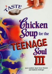 book cover of Taste of Chicken Soup for the Teenage Soul III by Kimberly Kirberger