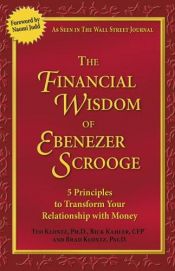 book cover of The Financial Wisdom of Ebenezer Scrooge: 5 Principles to Transform Your Relationship with Money by Brad Klontz|Rick Kahler|Ted Klontz