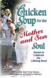book cover of Chicken Soup for the Mother and Son Soul: Stories to Celebrate the Lifelong Bond (Chicken Soup for the Soul) by Jack Canfield