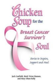 book cover of Chicken Soup for the Breast Cancer Survivor's Soul: Stories to Inspire, Support and Heal (Chicken Soup for the Soul) by Jack Canfield