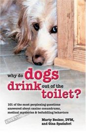 book cover of Why Do Dogs Drink Out Of The Toilet? by Marty Becker D.V.M.