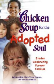 book cover of Chicken Soup for the Adopted Soul: Stories Celebrating Forever Families (Chicken Soup for the Soul) by Jack Canfield
