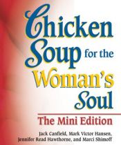 book cover of Chicken Soup for the Woman's Soul The Mini-Edition (Chicken Soup for the Soul (Mini)) by Jack Canfield