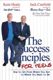 book cover of The Success Principles for Teens: How to Get From Where You Are to Where You Want to Be by Jack Canfield