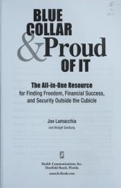 book cover of Blue Collar and Proud of It: The All-in-One Resource for Finding Freedom, Financial Success, and Security Outside the Cubicle by Joe Lamacchia