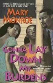 book cover of Gonna Lay Down My Burdens by Mary Monroe