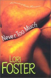 book cover of Never too much by Lori Foster