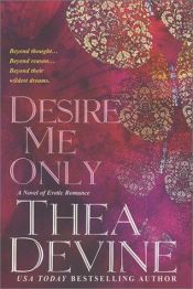 book cover of Desire Me Only by Thea Devine