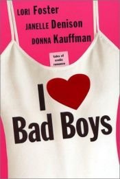 book cover of I Love Bad Boys (Brava Grielfriends) by Lori Foster