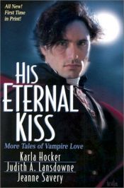 book cover of His Eternal Kiss: More Tales of Vampire Love by Jeanne Savery