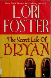book cover of The secret life of Bryan by Lori Foster