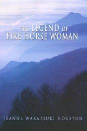 book cover of The legend of fire horse woman by Jeanne Wakatsuki Houston