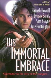 book cover of His Immortal Embrace: Anthology by Hannah Howell